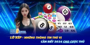 Lô Kép - Những Thông Tin Thú Vị Cần Biết 2024 Cho Cược Thủ